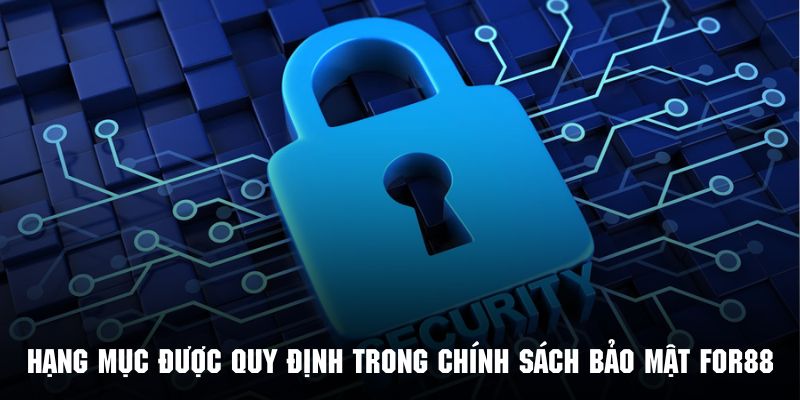 Tìm hiểu những thông tin được quy định trong chính sách bảo mật