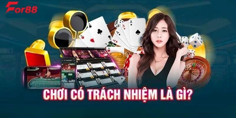 Giới thiệu đôi nét về chính sách chơi có trách nhiệm tại For88