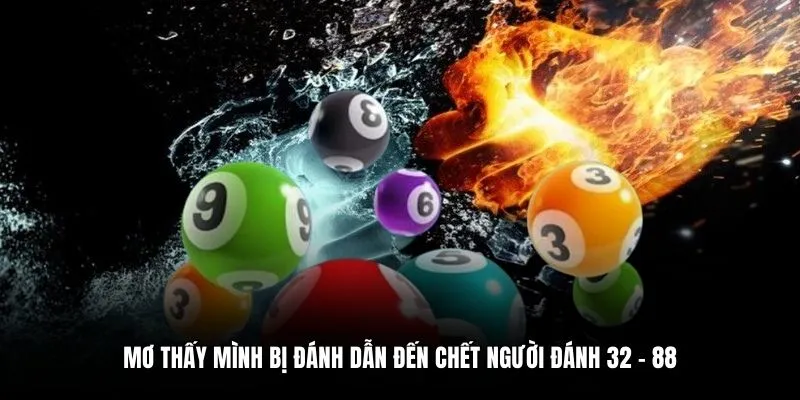 Mơ thấy mình bị đánh dẫn đến chết người đánh 32 - 88