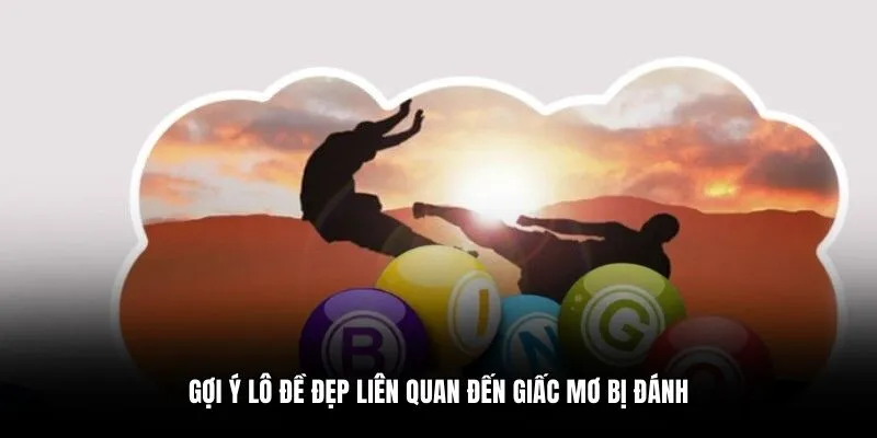 Gợi ý lô đề đẹp liên quan đến giấc mơ bị đánh